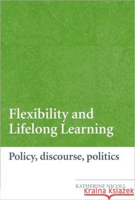 Flexibility and Lifelong Learning: Policy, Discourse, Politics Nicoll, Katherine 9780415479301