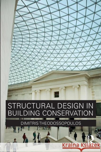 Structural Design in Building Conservation Dimitris Theodossopoulos 9780415479462 Spons Architecture Price Book