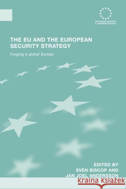 The Eu and the European Security Strategy: Forging a Global Europe Biscop, Sven 9780415479776 Taylor & Francis