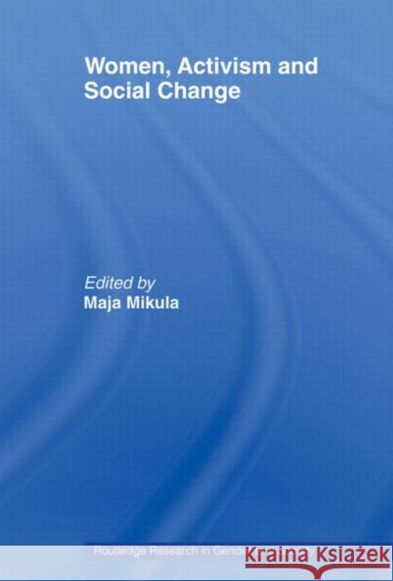 Women, Activism and Social Change : Stretching Boundaries Maja Mikula   9780415479837