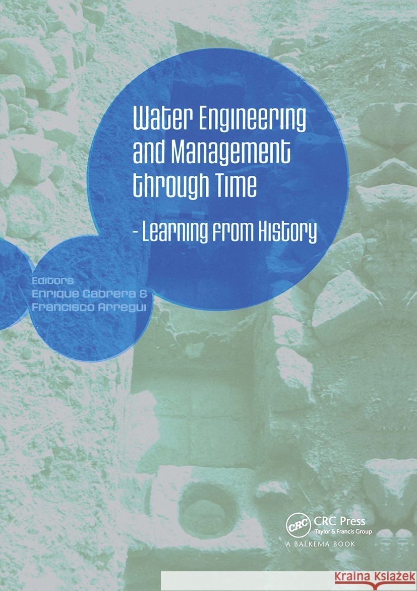 Water Engineering and Management through Time : Learning from History Enrique Cabrera   9780415480024