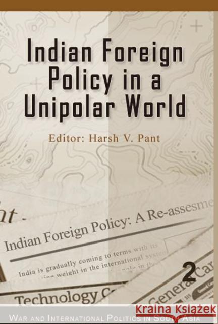 Indian Foreign Policy in a Unipolar World Harsh Pant   9780415480048