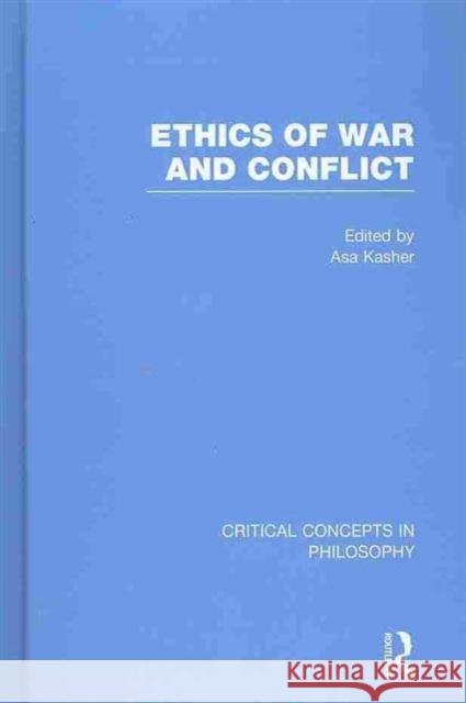 Ethics of War and Conflict Asa Kasher 9780415480338 Routledge