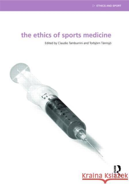 The Ethics of Sports Medicine Claudio Tamburrini Torbjörn Tännsjö  9780415480512 Taylor & Francis