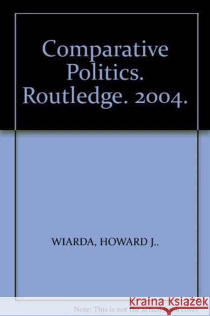 Comparative Politics: Critical Concepts in Political Science Wiarda, Howard J. 9780415480598 Routledge