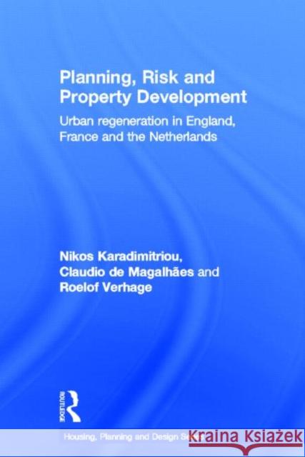 Planning, Risk and Property Development: Urban Regeneration in England, France and the Netherlands Karadimitriou, Nikos 9780415481106 Routledge