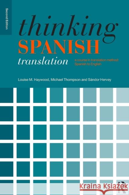 Thinking Spanish Translation: A Course in Translation Method: Spanish to English Haywood, Louise 9780415481304 ROUTLEDGE
