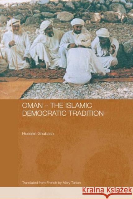 Oman - The Islamic Democratic Tradition Hussein Ghubash   9780415481328 Taylor & Francis