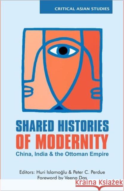 Shared Histories of Modernity: China, India and the Ottoman Empire Islamoglu, Huri 9780415481663