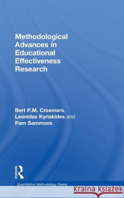 Methodological Advances in Educational Effectiveness Research BERT CREEMERS LEONIDAS KYRIAKIDES Pam Sammons 9780415481755 Taylor & Francis