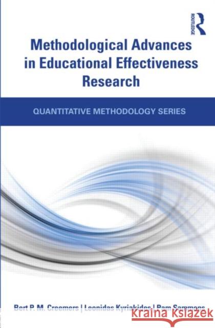 Methodological Advances in Educational Effectiveness Research Bert Creemers Leonidas Kyriakides Pam Sammons 9780415481762
