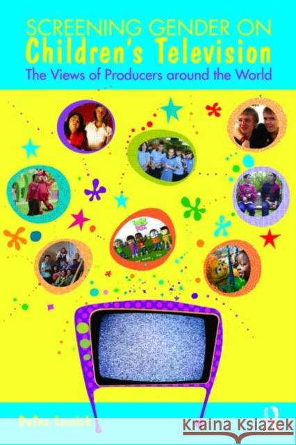 Screening Gender on Children's Television: The Views of Producers around the World Lemish, Dafna 9780415482066