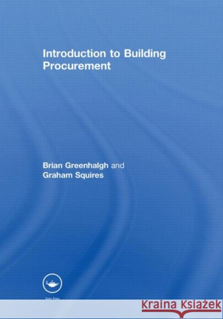 Introduction to Building Procurement Brian Greenhalgh Graham Squires  9780415482158 Taylor and Francis