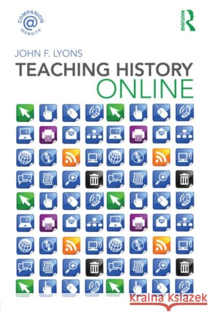 Teaching History Online John F. Lyons   9780415482226 Taylor & Francis