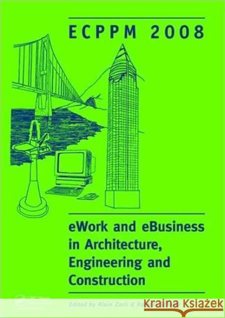 Ework and Ebusiness in Architecture, Engineering and Construction: Ecppm 2008 Zarli, Alain 9780415482455 Taylor & Francis