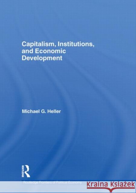 Capitalism, Institutions, and Economic Development Michael Heller 9780415482592