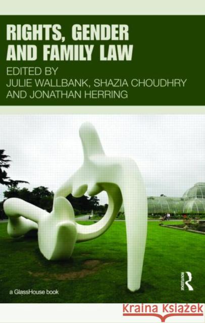 Rights, Gender and Family Law Julie  Wallbank Shazia Choudhry Jonathan Herring 9780415482677