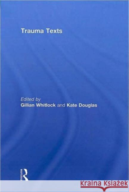 Trauma Texts Whitlock Gillia 9780415483001 Routledge