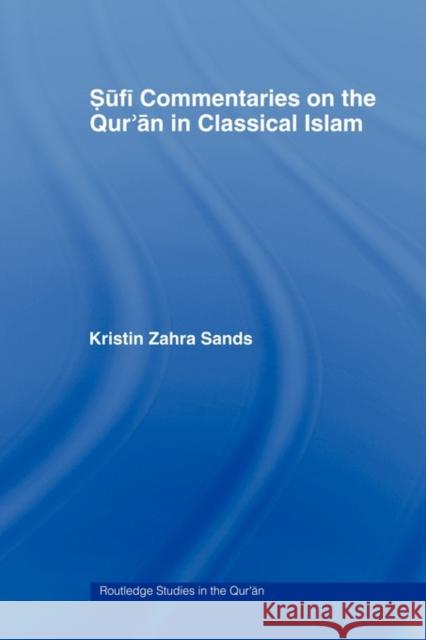 Sufi Commentaries on the Qur'an in Classical Islam Kristin Sands   9780415483148 Taylor & Francis