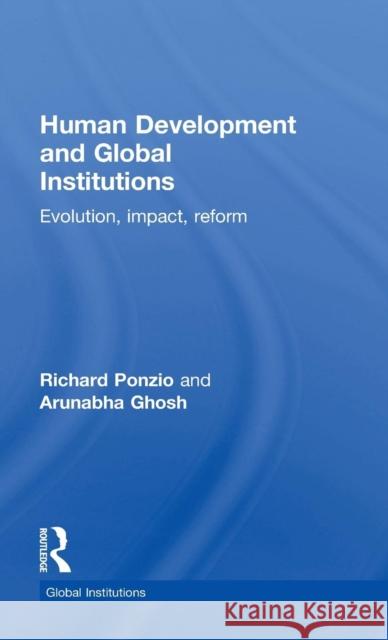 Human Development and Global Institutions: Evolution, Impact, Reform Maggie Black   9780415483599