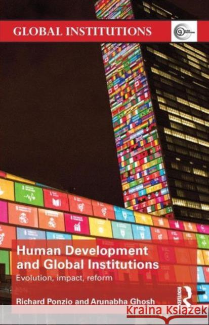 Human Development and Global Institutions: Evolution, Impact, Reform Black Maggie 9780415483605