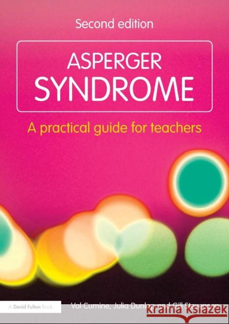 Asperger Syndrome: A Practical Guide for Teachers Cumine, Val 9780415483711 0