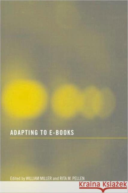 Adapting to E-books Miller, William 9780415483780 Taylor & Francis