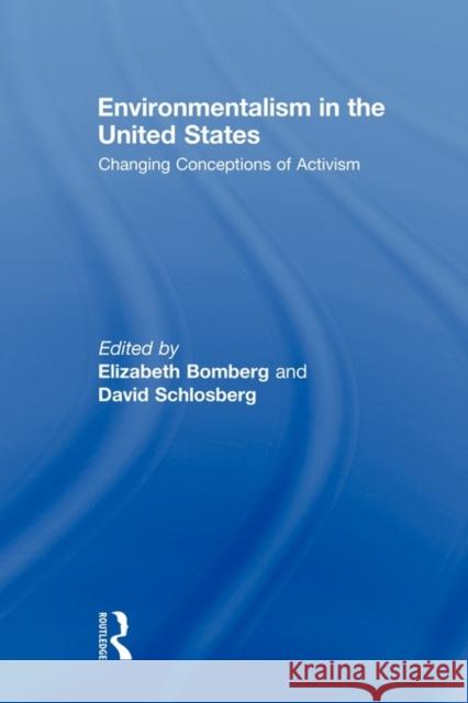 Environmentalism in the United States: Changing Patterns of Activism and Advocacy Bomberg, Elizabeth 9780415483940 0