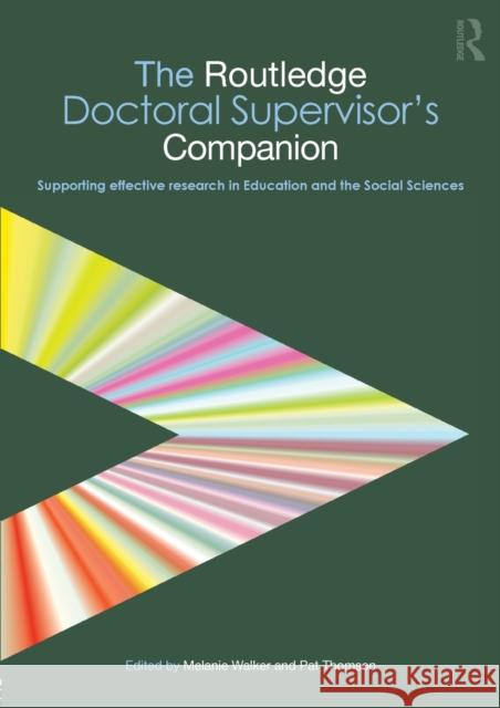 The Routledge Doctoral Supervisor's Companion: Supporting Effective Research in Education and the Social Sciences Walker, Melanie 9780415484145