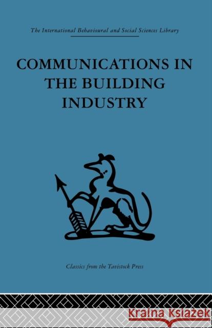 Communications in the Building Industry: The report of a pilot study Higgin, Gurth 9780415484152