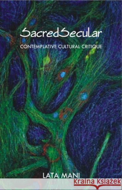 Sacredsecular: Contemplative Cultural Critique Mani, Lata 9780415484480 Routledge India