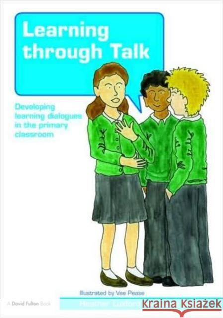 Learning Through Talk: Developing Learning Dialogues in the Primary Classroom Luxford, Heather 9780415485210 0