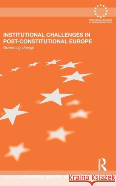 Institutional Challenges in Post-Constitutional Europe: Governing Change Moury, Catherine 9780415485265 Taylor & Francis