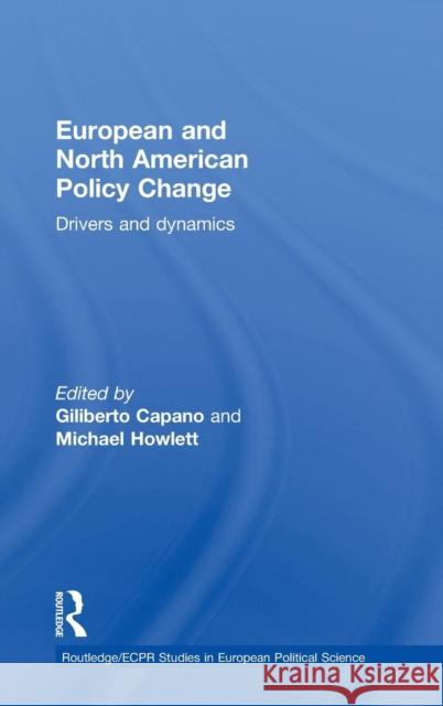European and North American Policy Change: Drivers and Dynamics Capano, Giliberto 9780415485289 Routledge