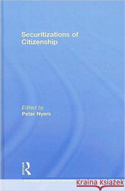 Securitizations of Citizenship Peter Nyers   9780415485296