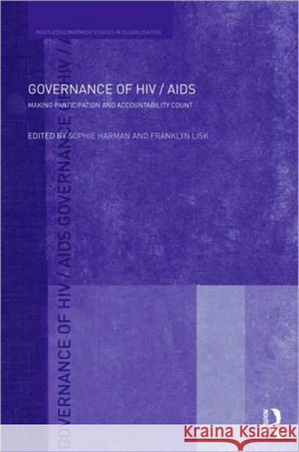 Governance of Hiv/AIDS: Making Participation and Accountability Count Harman, Sophie 9780415485647 Taylor & Francis