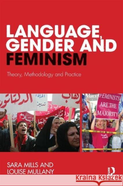 Language, Gender and Feminism: Theory, Methodology and Practice Mills, Sara 9780415485968 Taylor and Francis