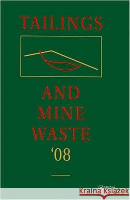 Tailings and Mine Waste '08 Editors Conference 9780415486347 CRC Press