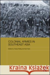 Colonial Armies in Southeast Asia Tobias Rettig Karl Hack  9780415486354 Taylor & Francis