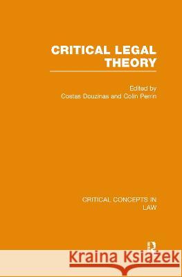 Critical Legal Theory Set Costas Douzinas Colin Perrin 9780415486736 Routledge