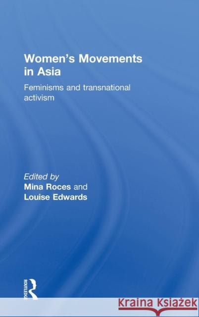 Women's Movements in Asia: Feminisms and Transnational Activism Roces, Mina 9780415487023 Taylor & Francis