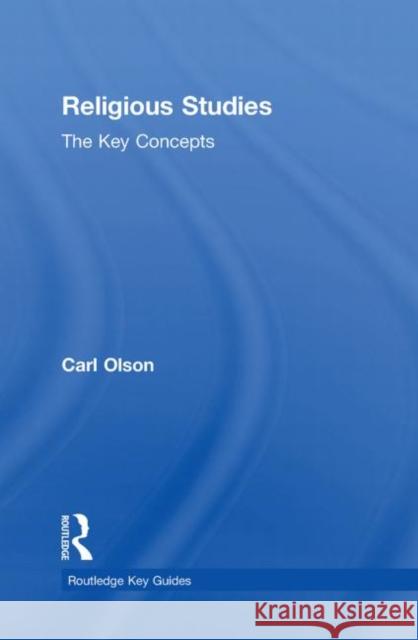 Religious Studies: The Key Concepts Carl Olson   9780415487214