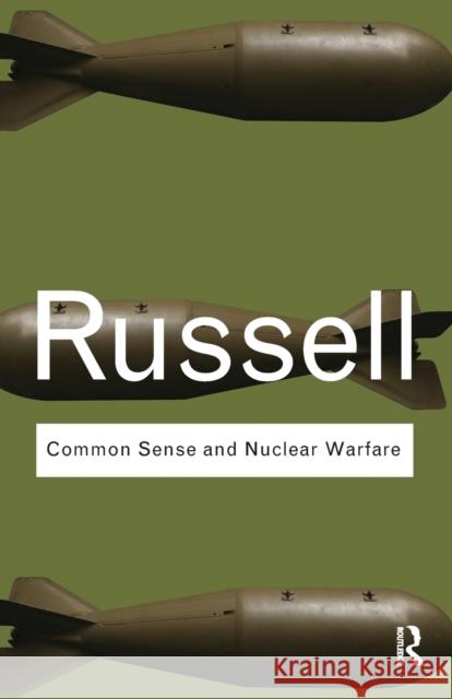 Common Sense and Nuclear Warfare Bertrand Russell 9780415487344 0