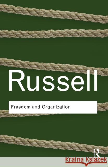 Freedom and Organization Bertrand Russell 9780415487399 0