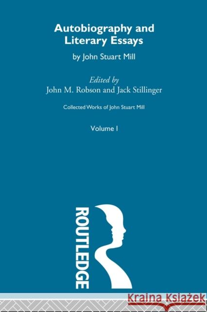 Collected Works of John Stuart Mill: I. Autobiography and Literary Essays Robson, John M. 9780415487481