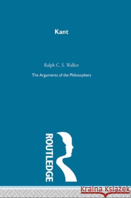 Kant-Arg Philosophers: The Arguments of the Philosophers Walker, Ralph C. S. 9780415487689