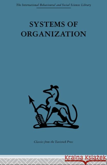 Systems of Organization: The Control of Task and Sentient Boundaries Miller, E. J. 9780415488297 Taylor & Francis