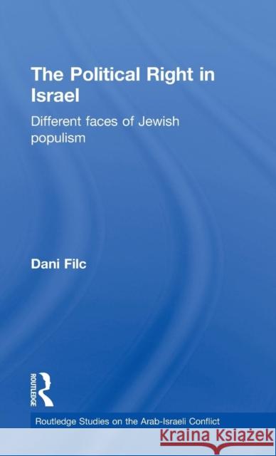The Political Right in Israel: Different Faces of Jewish Populism Filc, Dani 9780415488303 Routledge