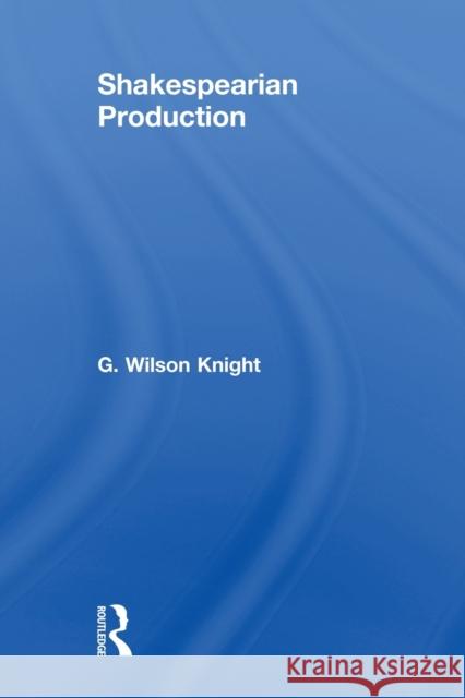 Shakespearian Production V 6 Wilson Knight, G. 9780415488495