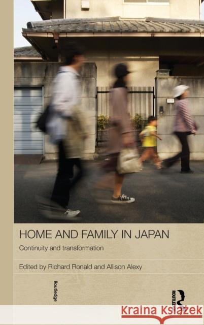 Home and Family in Japan: Continuity and Transformation Ronald, Richard 9780415488679